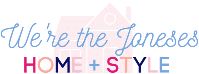 We're The Joneses - a home + style blog
